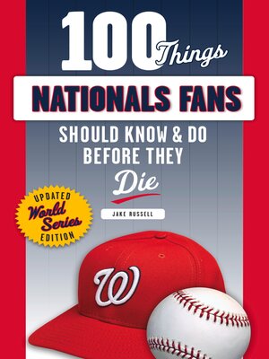cover image of 100 Things Nationals Fans Should Know & Do Before They Die